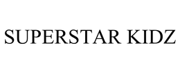 SUPERSTAR KIDZ trademark
