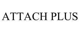 ATTACH PLUS trademark