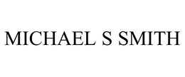 MICHAEL S SMITH trademark