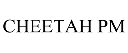CHEETAH PM trademark