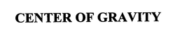 CENTER OF GRAVITY trademark