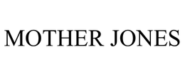 MOTHER JONES trademark