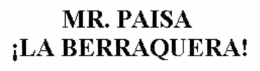 MR. PAISA LA BERRAQUERA trademark