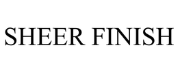 SHEER FINISH trademark