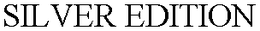 SILVER EDITION trademark