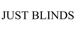 JUST BLINDS trademark