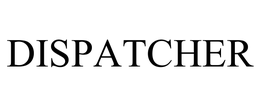 DISPATCHER trademark
