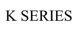 K SERIES trademark