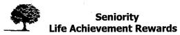 SENIORITY LIFE ACHIEVEMENT REWARDS trademark