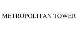 METROPOLITAN TOWER trademark