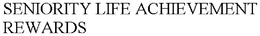 SENIORITY LIFE ACHIEVEMENT REWARDS trademark