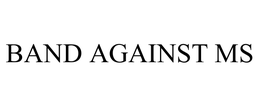 BAND AGAINST MS trademark