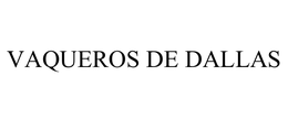 VAQUEROS DE DALLAS trademark