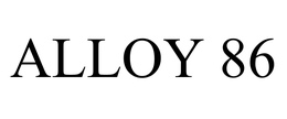 ALLOY 86 trademark