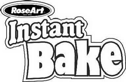 ROSEART SINCE 1923 INSTANT BAKE trademark