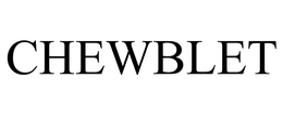 CHEWBLET trademark