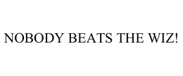 NOBODY BEATS THE WIZ! trademark