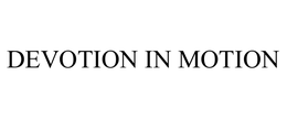 DEVOTION IN MOTION trademark