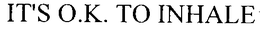 IT'S O.K. TO INHALE trademark
