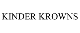 KINDER KROWNS trademark