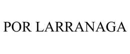 POR LARRANAGA trademark