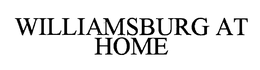 WILLIAMSBURG AT HOME trademark