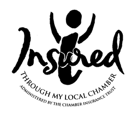 I INSURED THROUGH MY LOCAL CHAMBER ADMINISTERED BY THE CHAMBER INSURANCE TRUST trademark