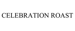 CELEBRATION ROAST trademark