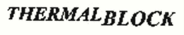 THERMALBLOCK trademark