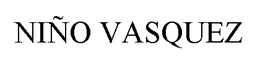 NIÑO VASQUEZ trademark