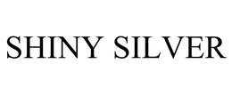 SHINY SILVER trademark