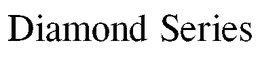 DIAMOND SERIES trademark