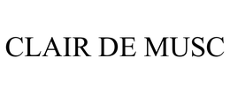 CLAIR DE MUSC trademark