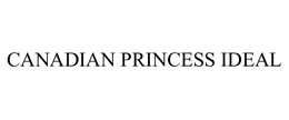 CANADIAN PRINCESS IDEAL trademark