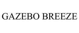 GAZEBO BREEZE trademark