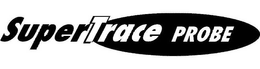 SUPERTRACE PROBE trademark