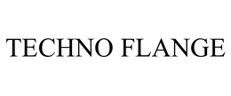 TECHNO FLANGE trademark