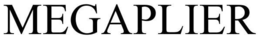MEGAPLIER trademark