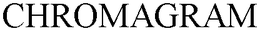CHROMAGRAM trademark
