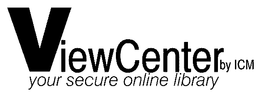 VIEWCENTER BY ICM YOUR SECURE ONLINE LIBRARY trademark