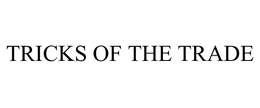 TRICKS OF THE TRADE trademark