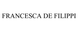 FRANCESCA DE FILIPPI trademark