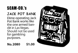 SCAM-CO.'S JACK POT BANK DIME-OPERATING JACK POT BANK WORKS LIKE THE ONE ARMED BANDIT IN LAS VEGAS.  SHOULD NOT BE USED FOR GAMBLING PURPOSES.  NO.2080 $1.00 trademark