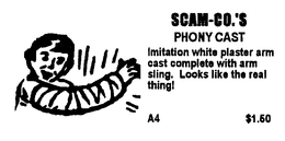 SCAM-CO.'S PHONY CAST! IMITATION WHITE PLASTER AREM CAST COMPLETE WITH ARM SLING.  LOOKS LIKE THE REAL THING! A4 $1.50 trademark