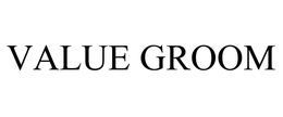 VALUE GROOM trademark