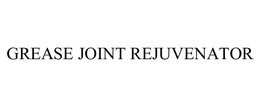GREASE JOINT REJUVENATOR trademark