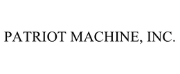 PATRIOT MACHINE, INC. trademark