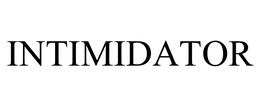 INTIMIDATOR trademark