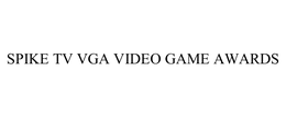SPIKE TV VGA VIDEO GAME AWARDS trademark