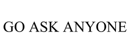 GO ASK ANYONE trademark